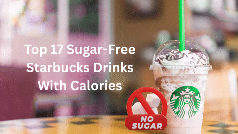 Top 17 Sugar-Free Starbucks Drinks With Calories